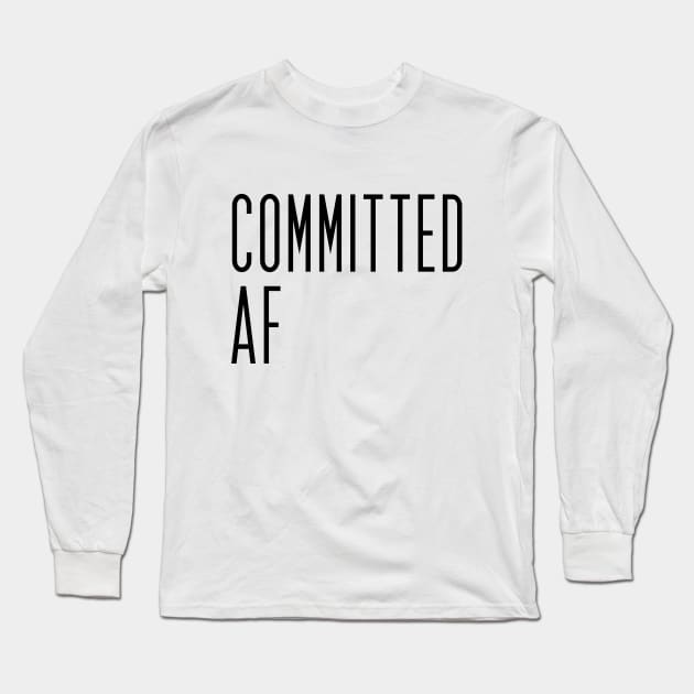 Committed AF Long Sleeve T-Shirt by Committed